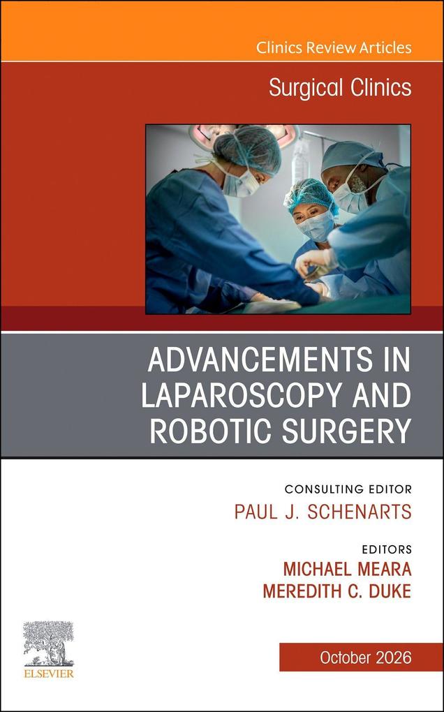 Advancements in Laparoscopy and Robotic Surgery an Issue of Surgical Clinics