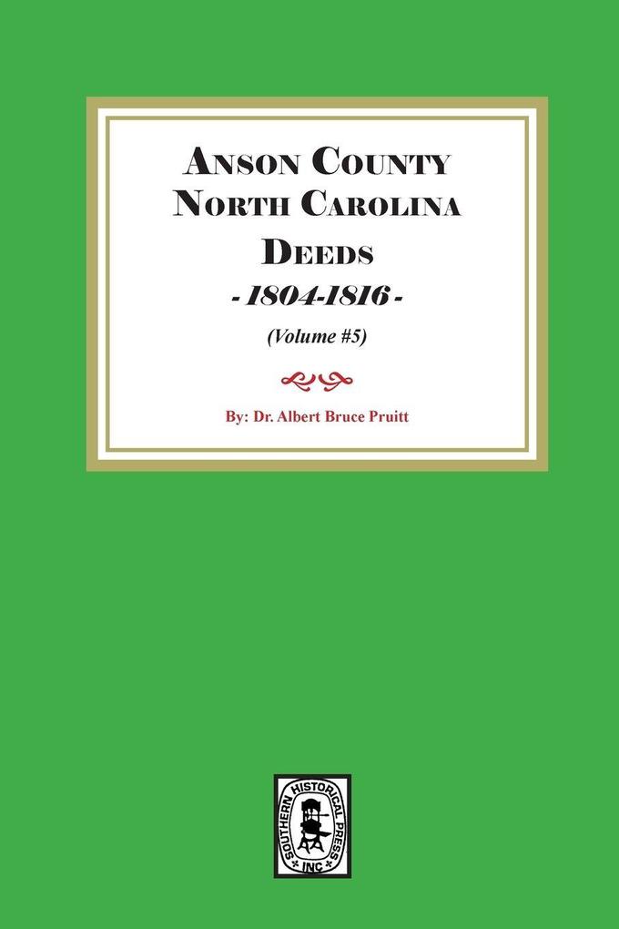 Anson County North Carolina Deeds 1804-1816. (Volume #5)