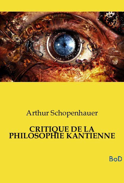 CRITIQUE DE LA PHILOSOPHIE KANTIENNE