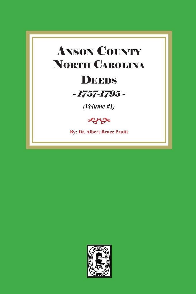 Anson County North Carolina Deeds 1757-1795. (Volume #1)