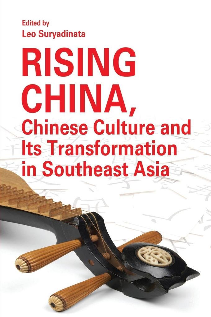 Rising China Chinese Culture and Its Transformation in Southeast Asia