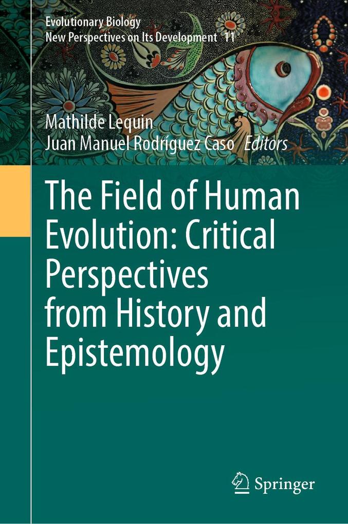 The Field of Human Evolution: Critical Perspectives from History and Epistemology
