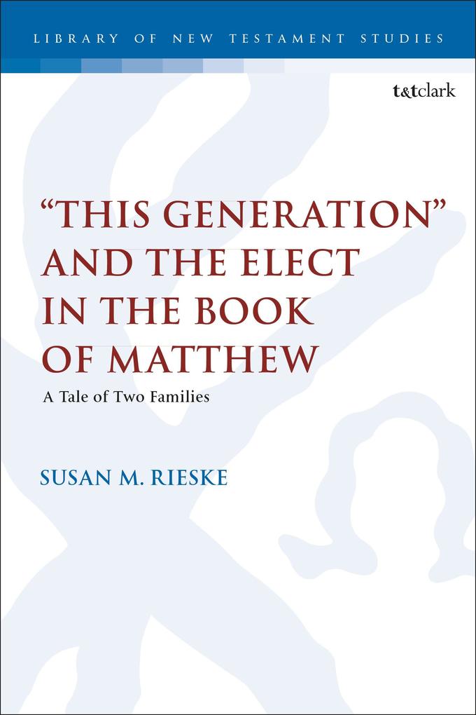 'This Generation' and the Elect in the Book of Matthew
