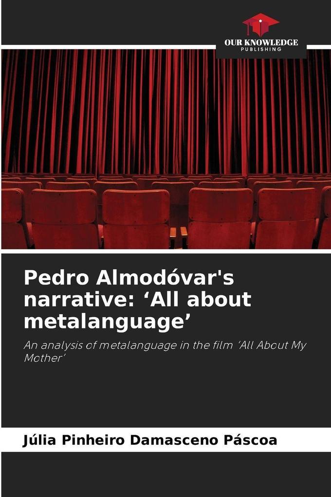 Pedro Almodóvar's narrative: 'All about metalanguage'