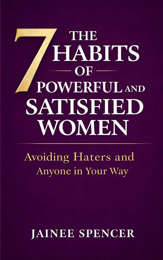 The 7 Habits of Powerful and Satisfied Women