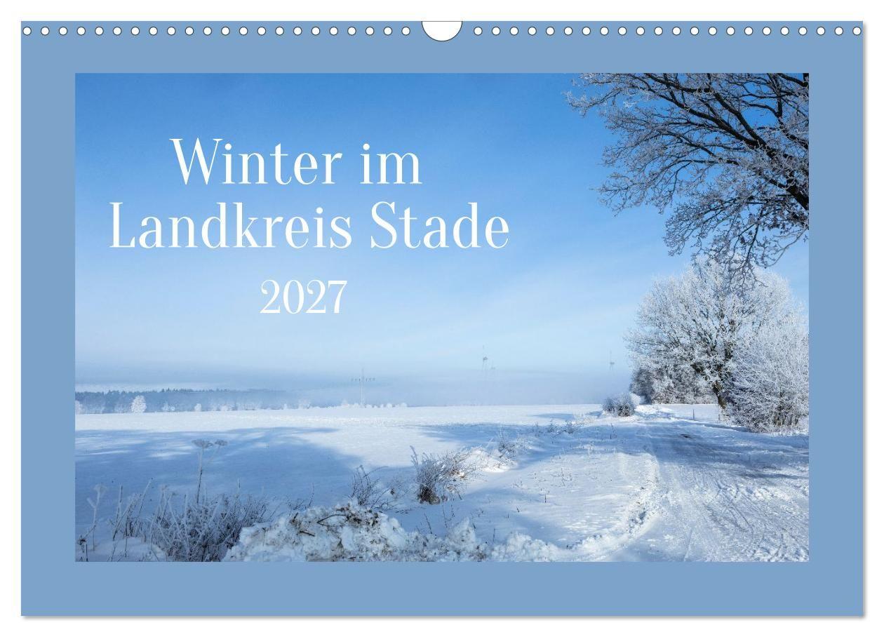 Winter im Landkreis Stade (Wandkalender 2027 DIN A3 quer) CALVENDO Monatskalender