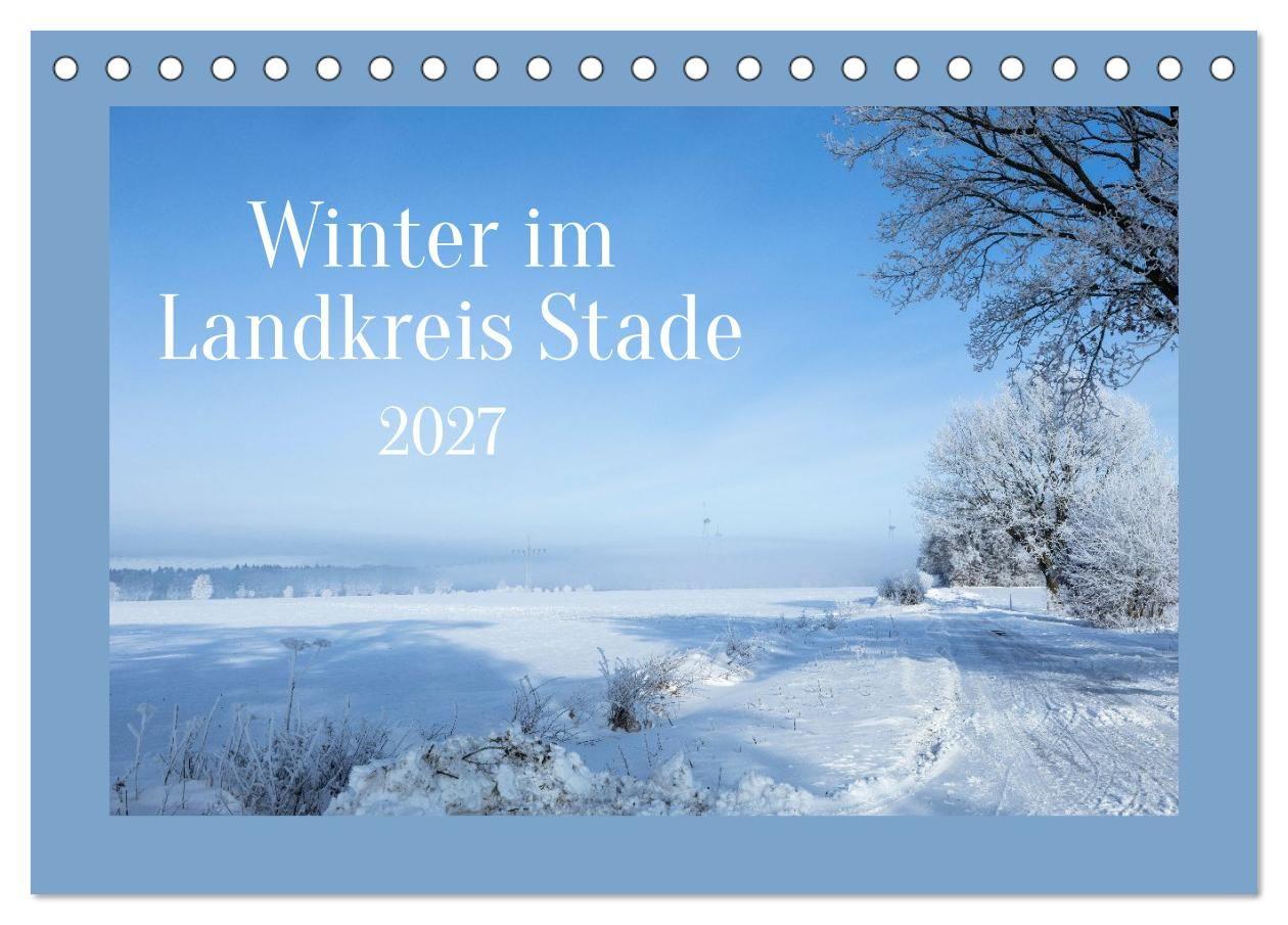 Winter im Landkreis Stade (Tischkalender 2027 DIN A5 quer) CALVENDO Monatskalender