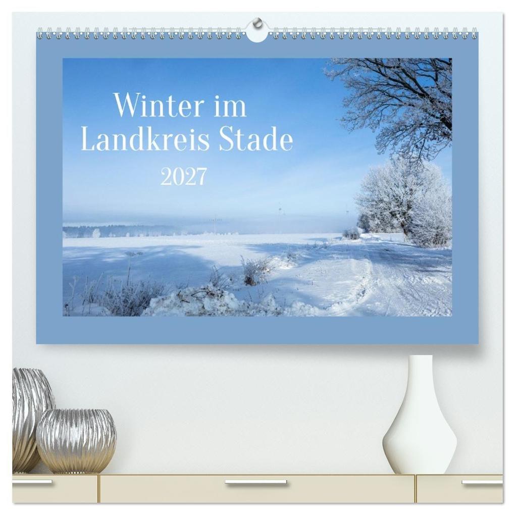Winter im Landkreis Stade (hochwertiger Premium Wandkalender 2027 DIN A2 quer) Kunstdruck in Hochglanz