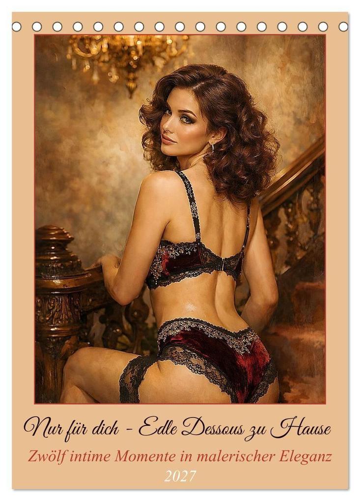 Nur für dich - Edle Dessous zu Hause (Tischkalender 2027 DIN A5 hoch) CALVENDO Monatskalender