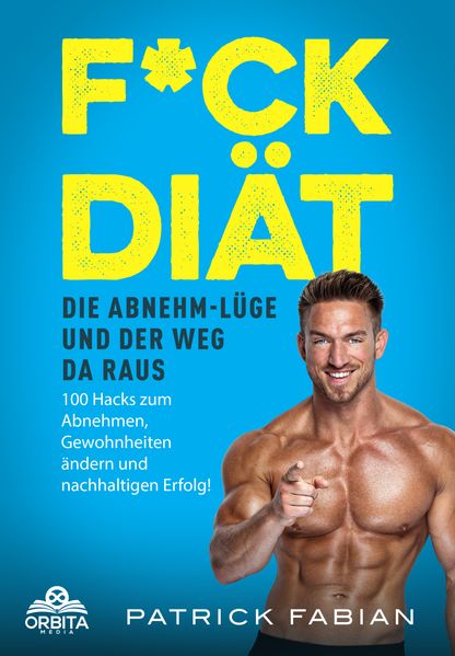 F*ck Diät - Die Abnehm-Lüge und der Weg da raus