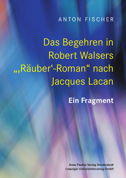 Das Begehren in Robert Walsers 'Räuber'-Roman' nach Jacques Lacan