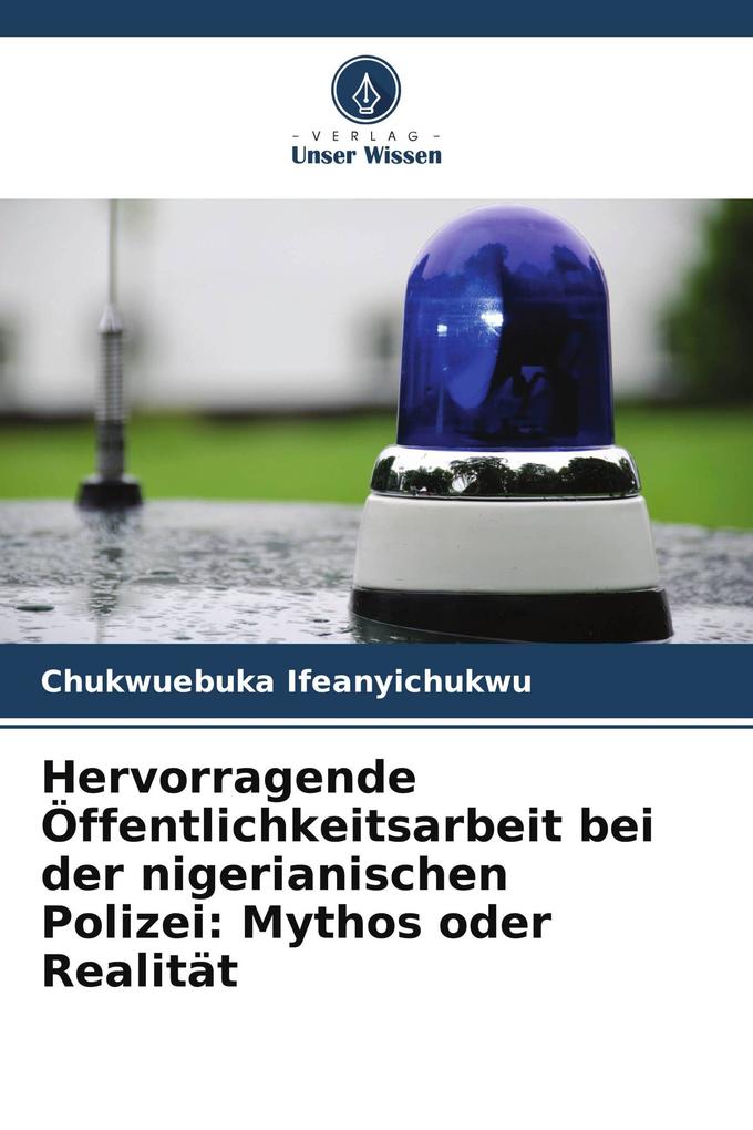 Hervorragende Öffentlichkeitsarbeit bei der nigerianischen Polizei: Mythos oder Realität