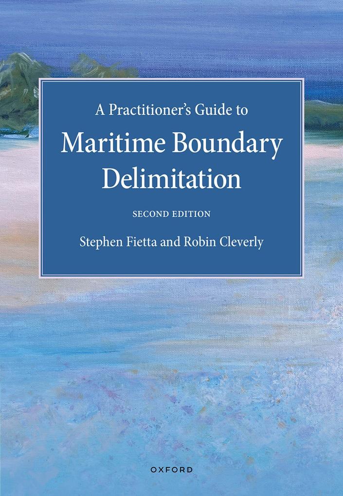 A Practitioner's Guide to Maritime Boundary Delimitation