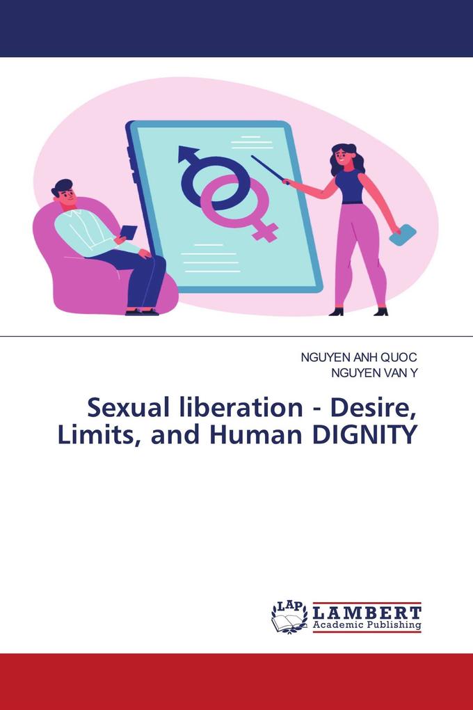 Sexual liberation - Desire Limits and Human DIGNITY