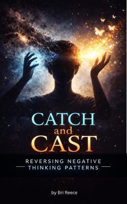 Catch and Cast: Reversing Negative Thinking Patterns