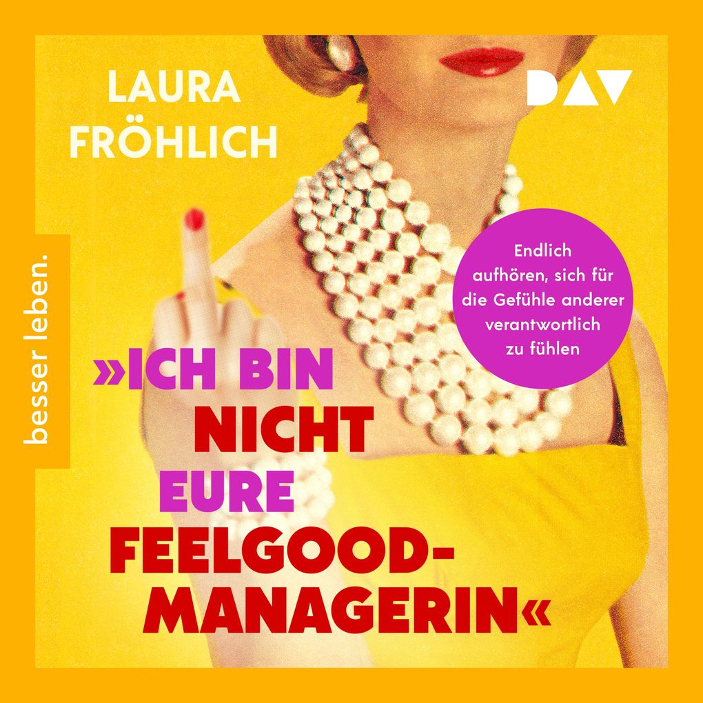 Ich bin nicht eure Feelgood-Managerin! Endlich aufhören sich für die Gefühle anderer verantwortlich zu fühlen
