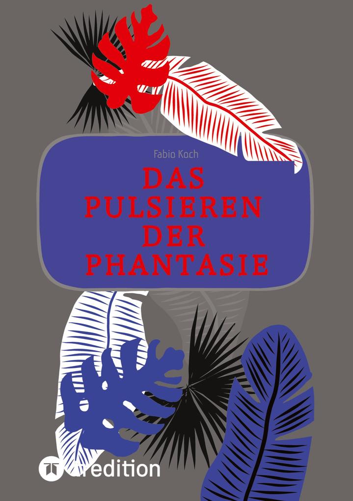 Das Pulsieren der Phantasie