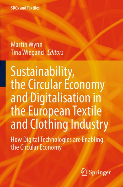 Sustainability the Circular Economy and Digitalisation in the European Textile and Clothing Industry