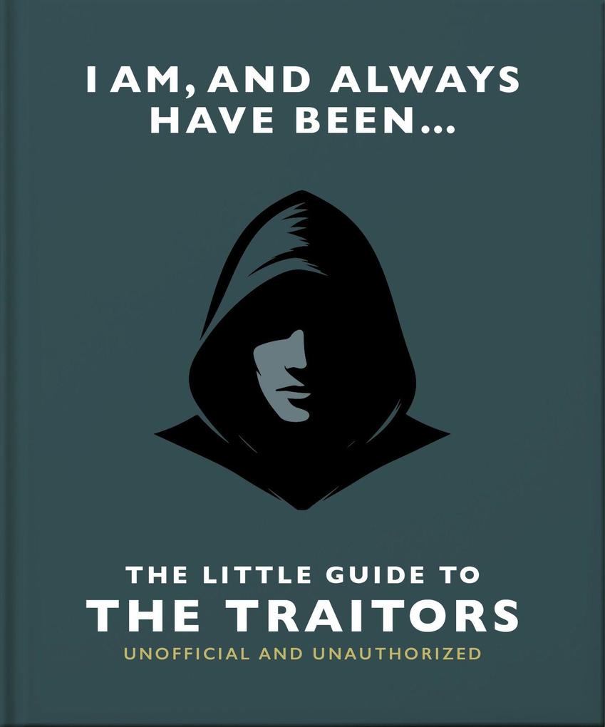 I Am and Always Have Been: The Little Guide to the Traitors