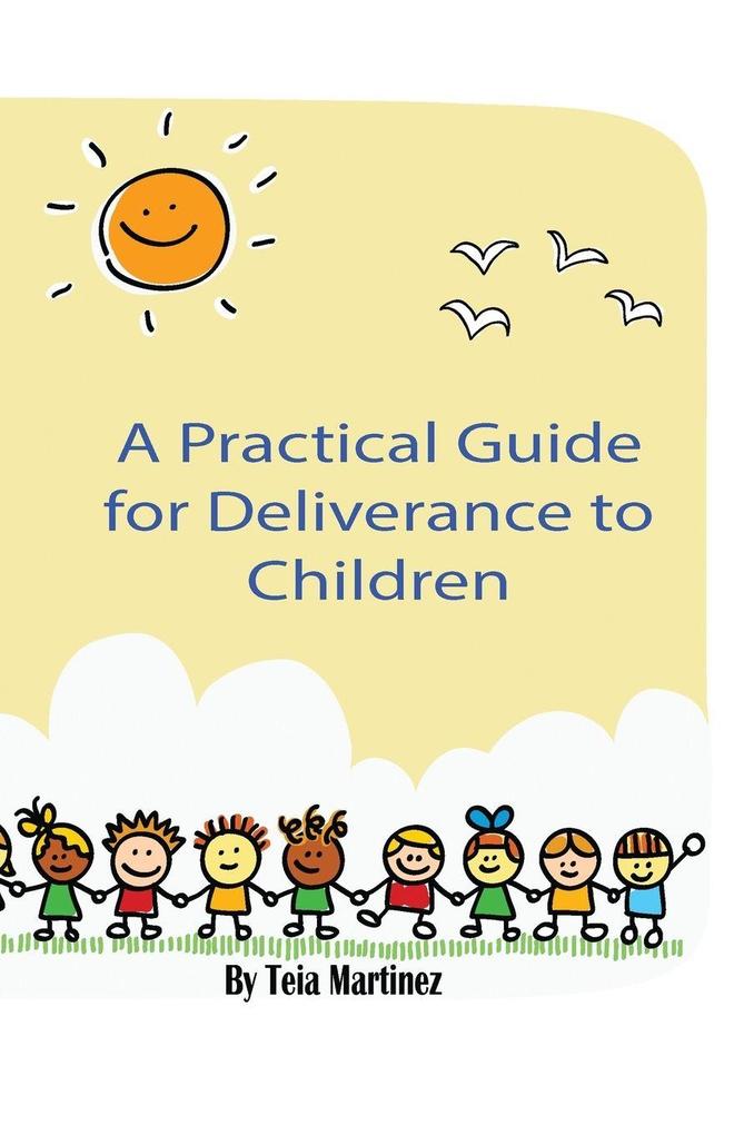 A Practical Guide To Deliverance for Children