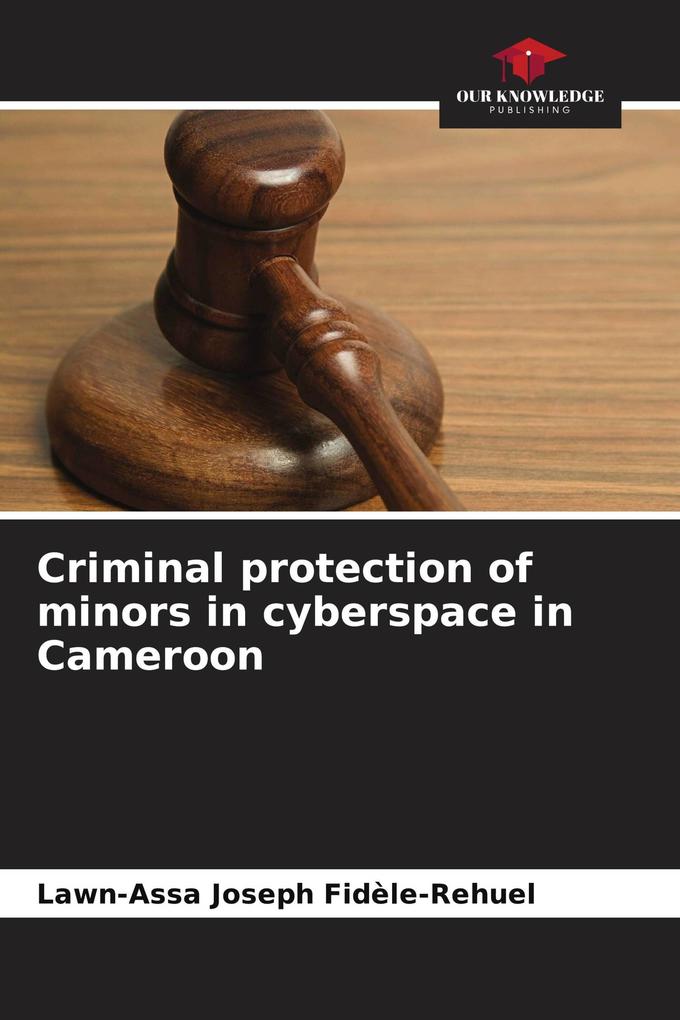 Criminal protection of minors in cyberspace in Cameroon