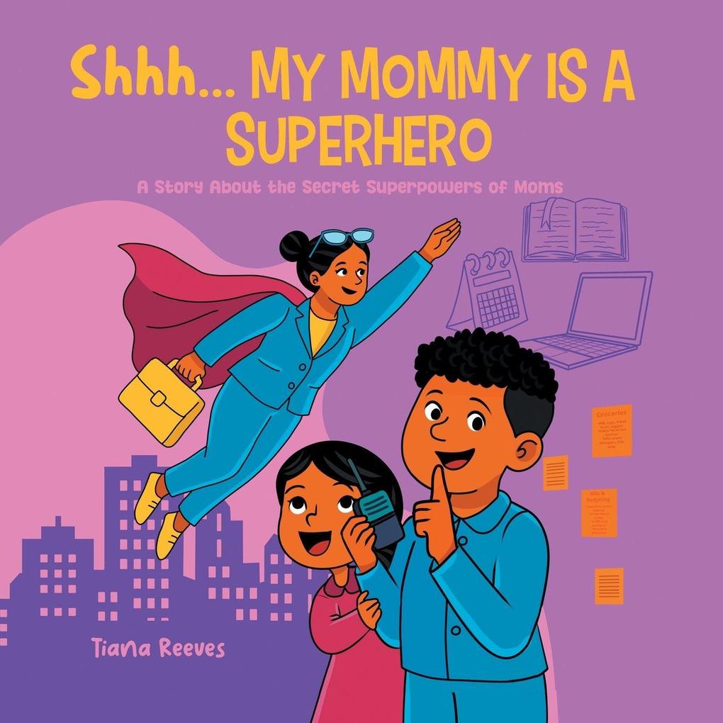 Shhh My Mom is a Superhero