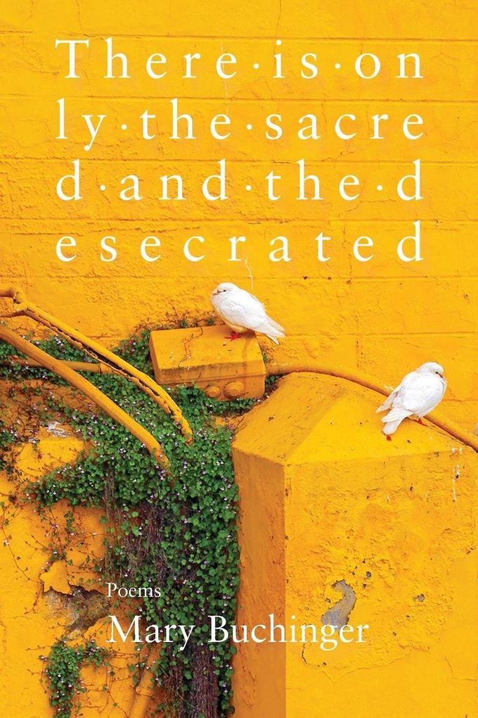 There Is Only the Sacred and the Desecrated