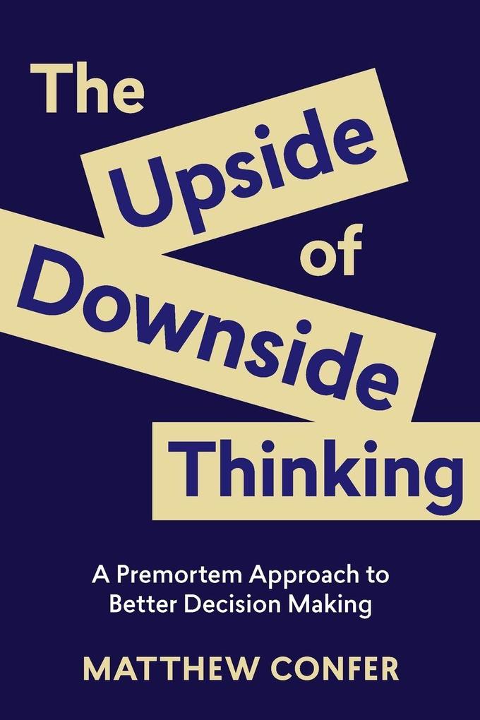 The Upside of Downside Thinking
