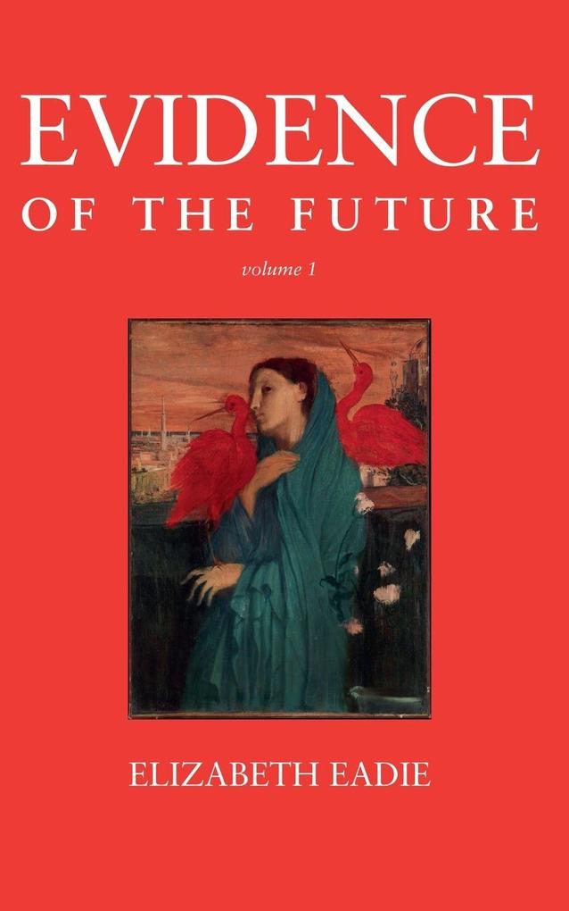 Evidence of the Future Volume 1
