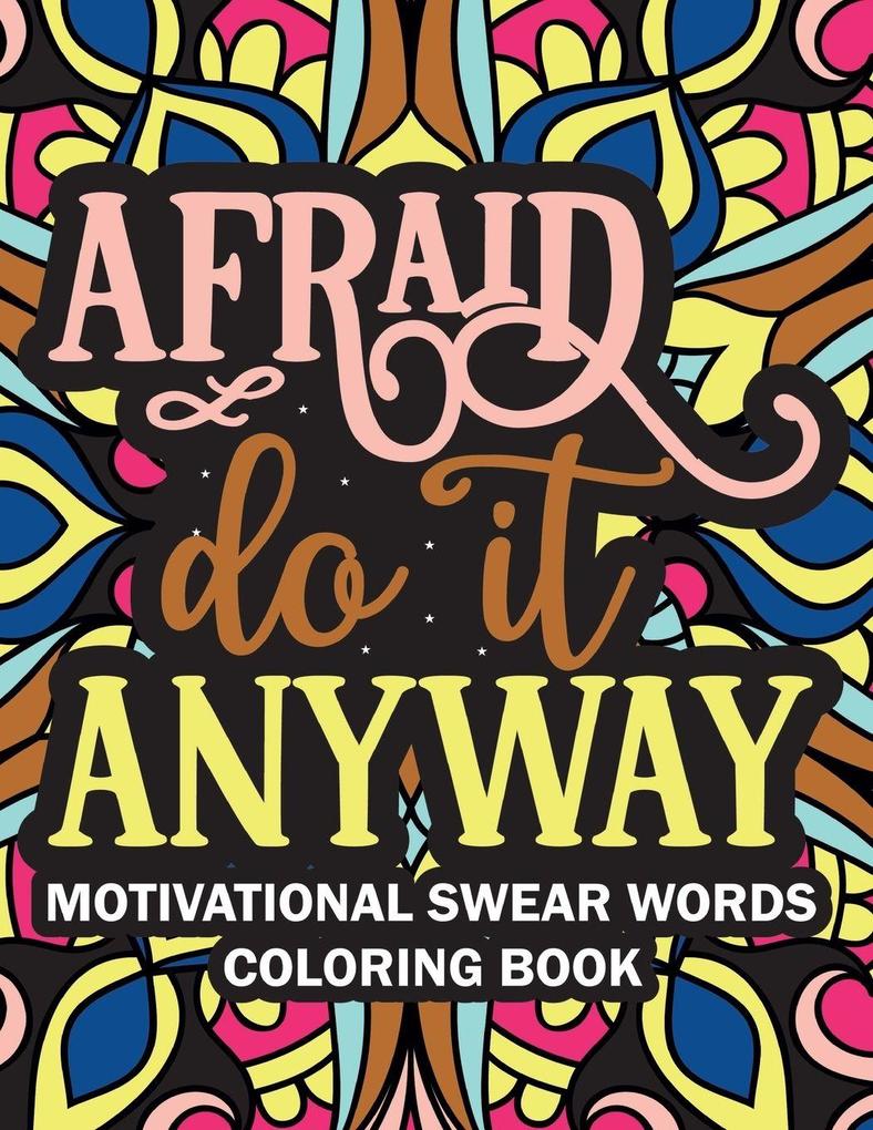 Afraid Do it Anyway Motivational Swear Words Coloring Book