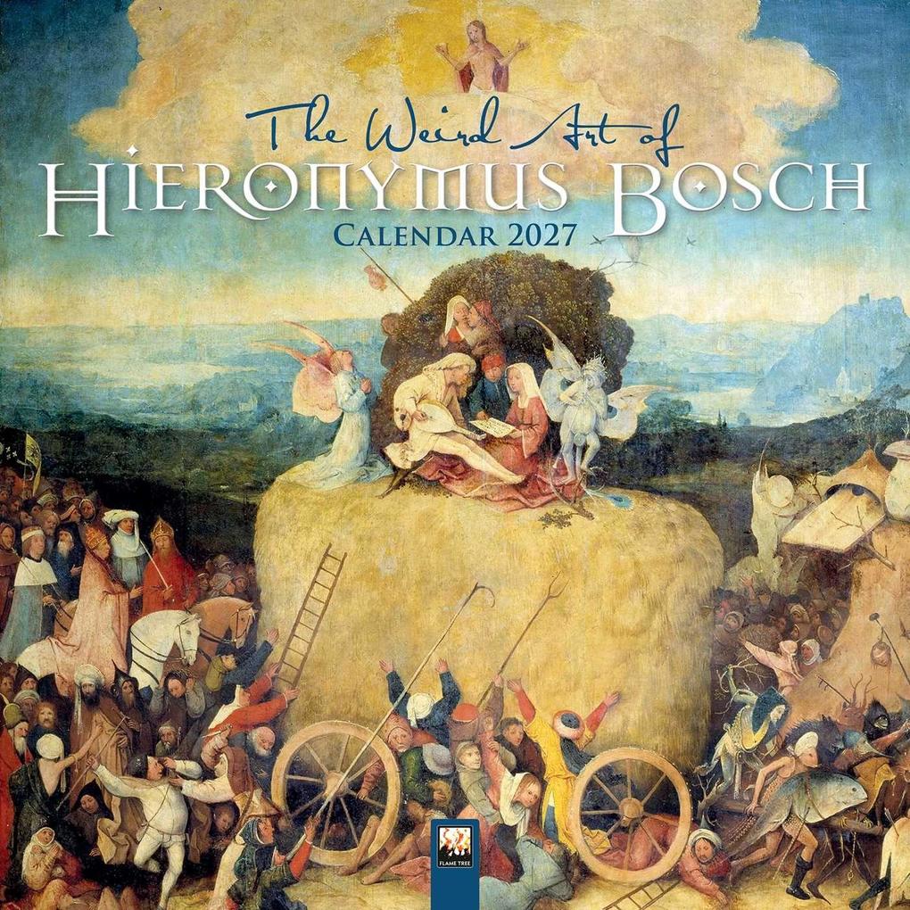 The Weird Art of Hieronymous Bosch - Die ungewöhnliche Kunst des Hieronymus Bosch 2027 - Original Flame Tree Publishing-Kalender [Kalender]