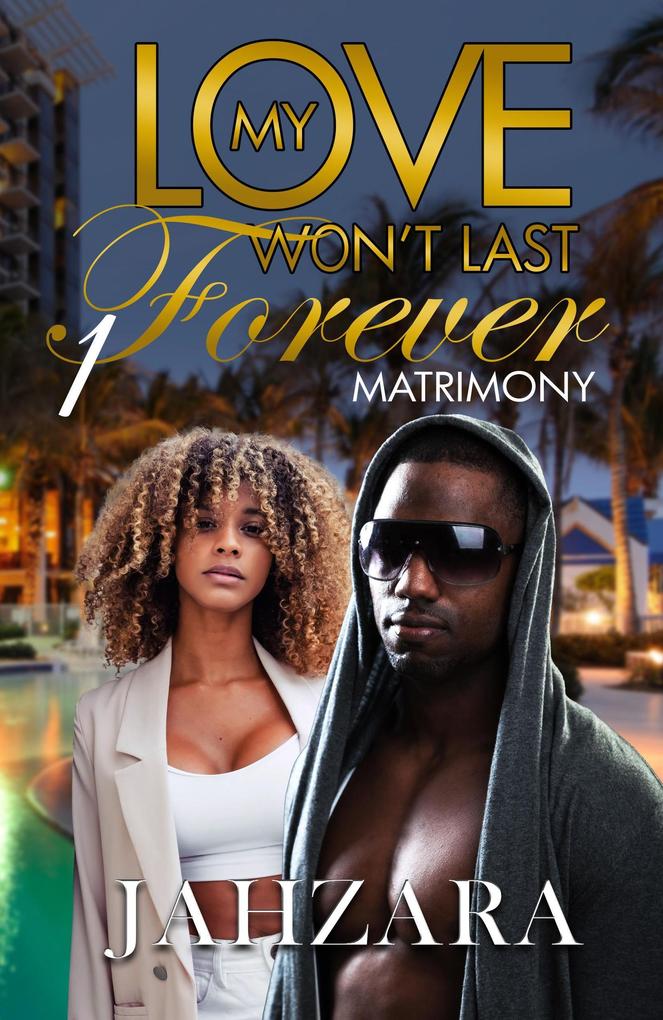 My Love Won't Last Forever: Matrimony