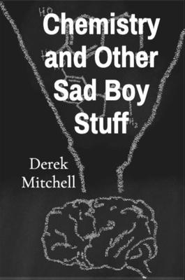 Chemistry and Other Sad Boy Stuff