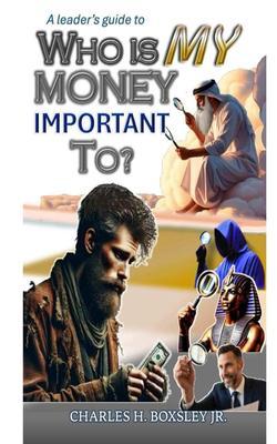 A Leader's Guide to Who Is My Money Important To?