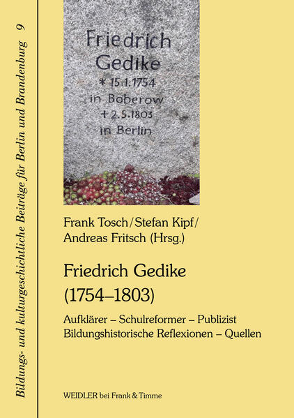Friedrich Gedike (1754-1803). Aufklärer - Schulreformer - Publizist