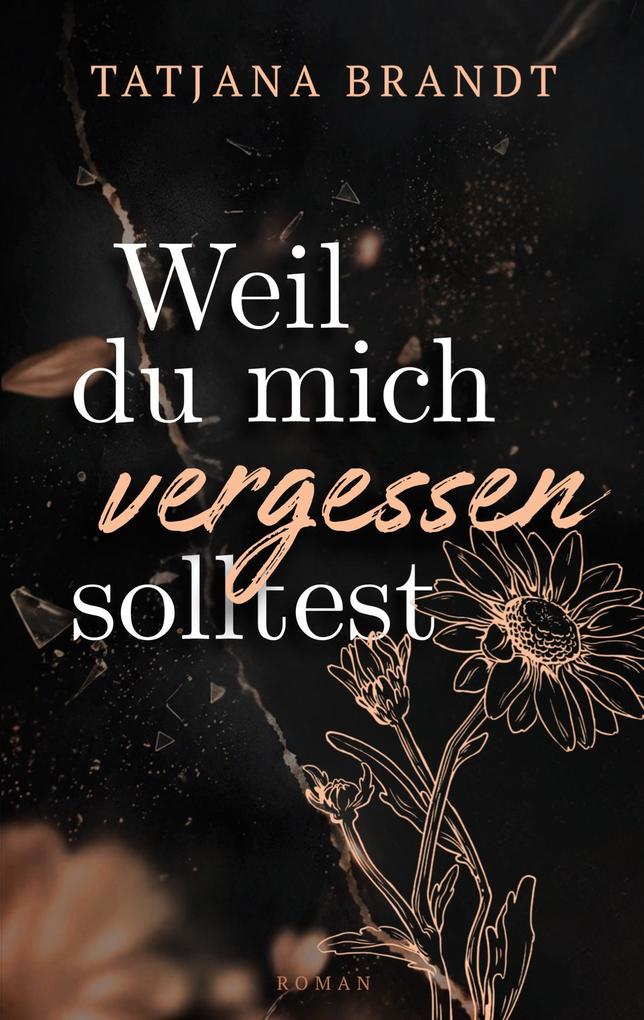 Weil du mich vergessen solltest