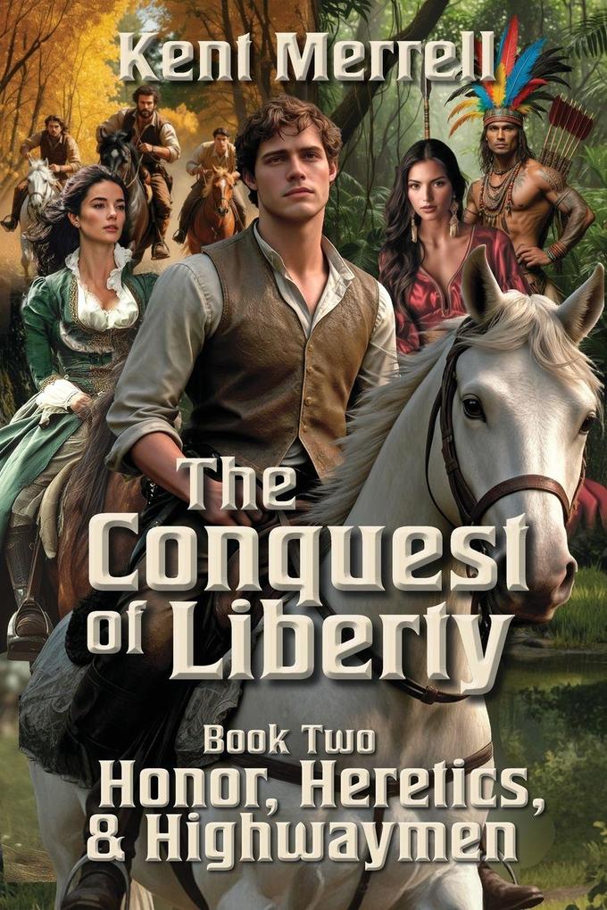 The Conquest of Liberty Book Two - Honor Heretics & Highwaymen