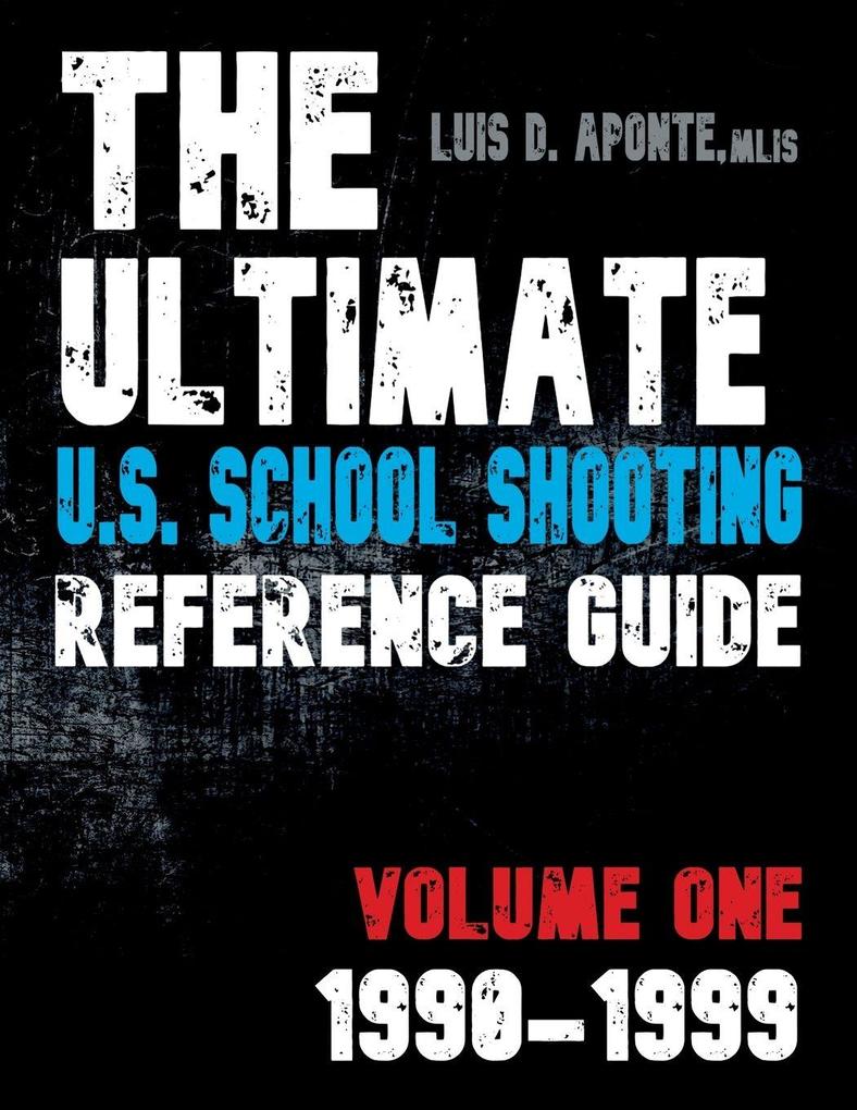 The Ultimate U.S. School Shooting Reference Guide