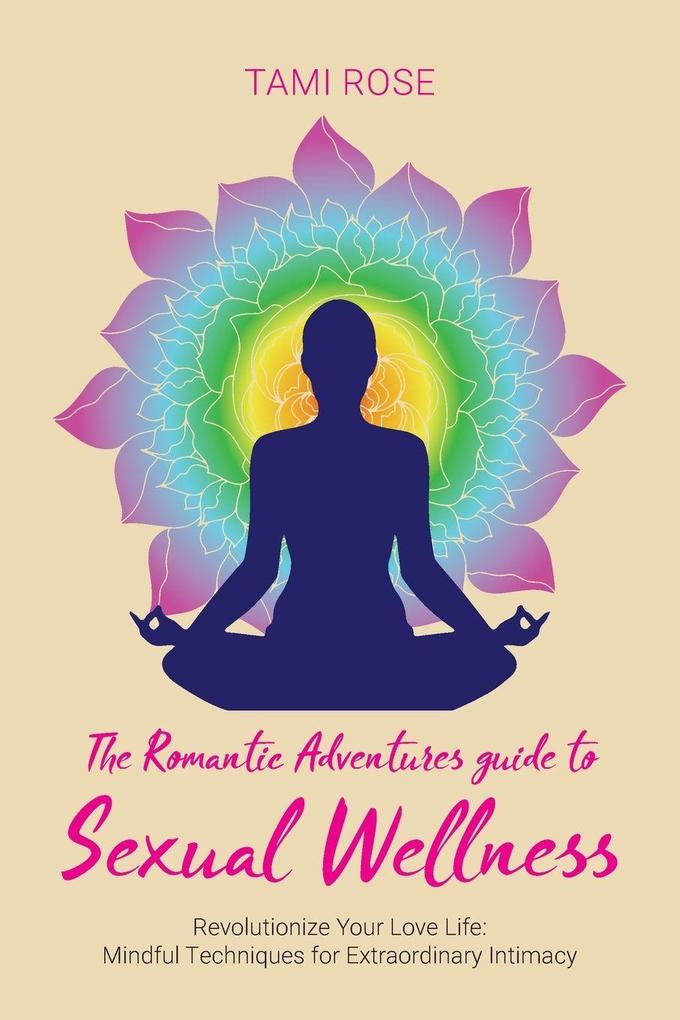 The Romantic Adventures Guide to Sexual Wellness