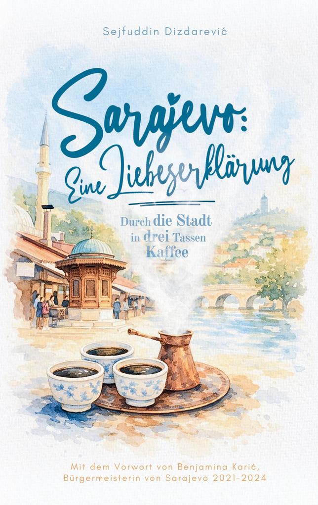 Sarajevo: eine Liebeserklärung