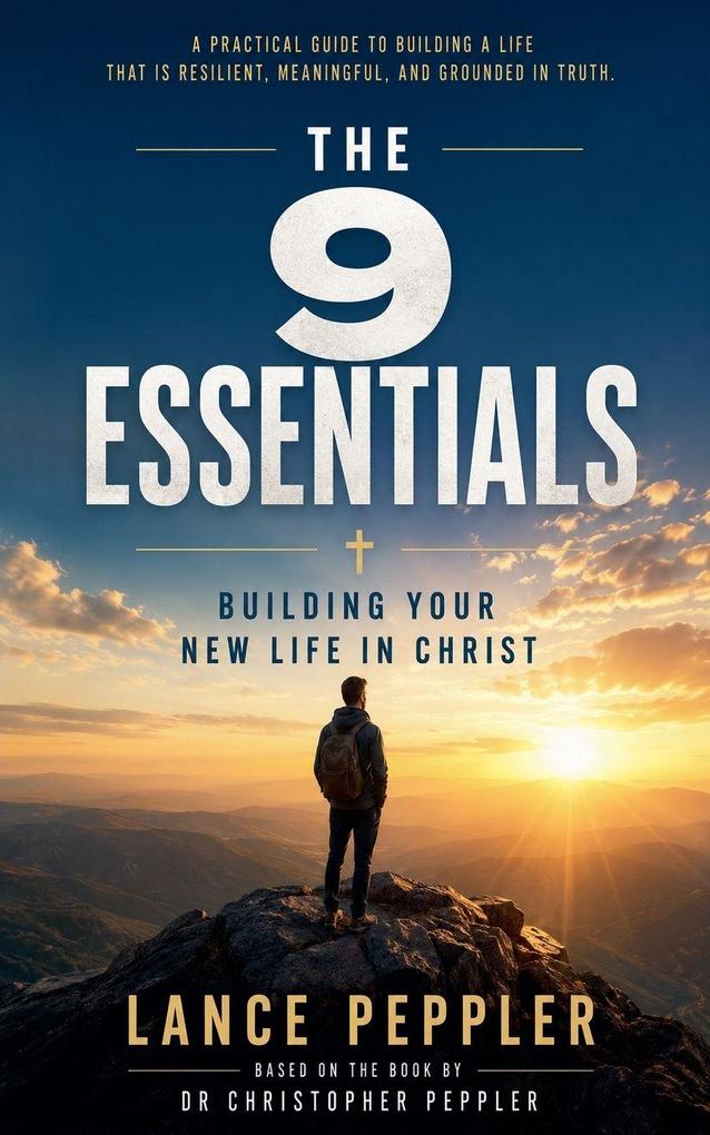 The 9 Essentials - Building Your New Life in Christ