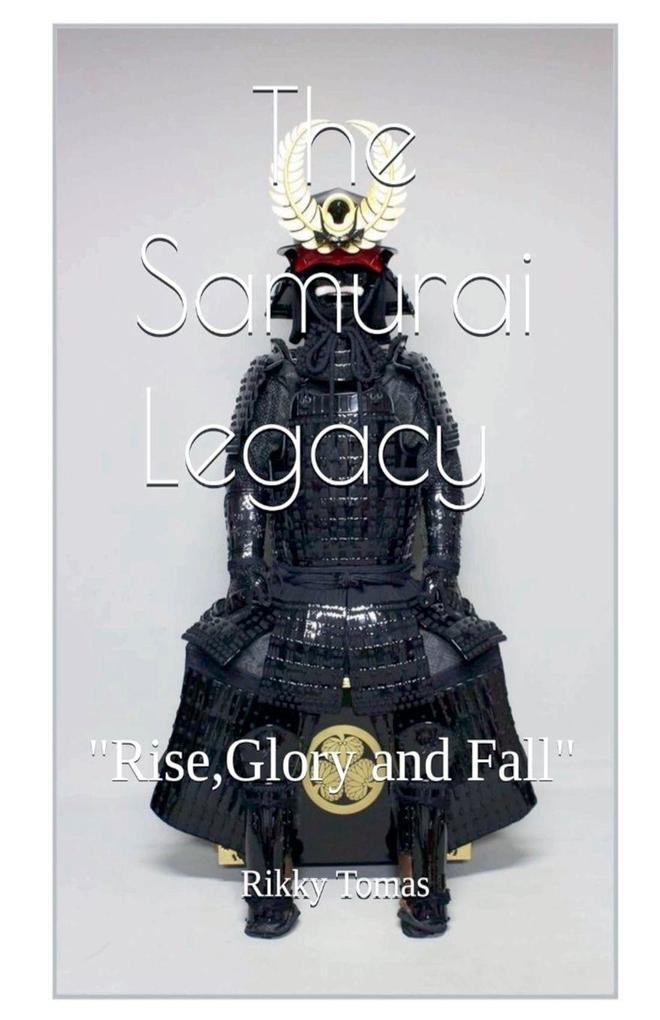 The Samurai Legacy 'Rise glory and Fall'