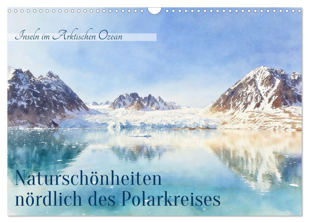 Naturschönheiten nördlich des Polarkreises (Wandkalender 2027 DIN A3 quer) CALVENDO Monatskalender