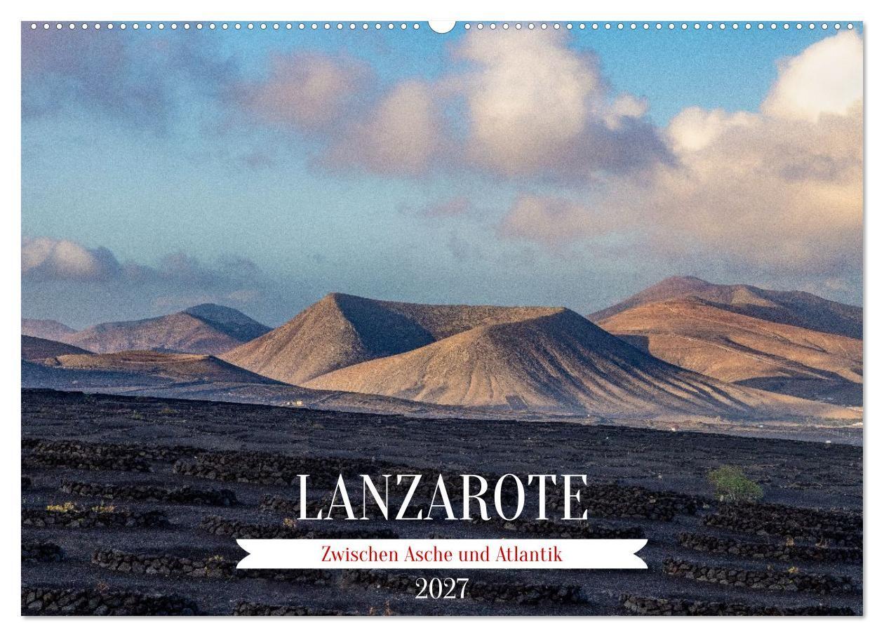 Lanzarote - Zwischen Asche und Atlantik (Wandkalender 2027 DIN A2 quer) CALVENDO Monatskalender