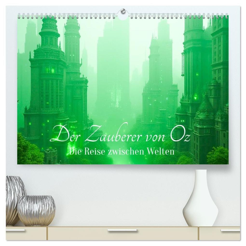Der Zauberer von Oz - Die Reise zwischen Welten (hochwertiger Premium Wandkalender 2027 DIN A2 quer) Kunstdruck in Hochglanz