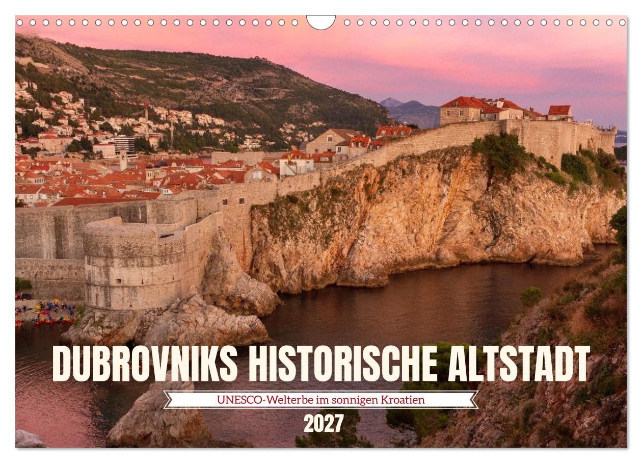 Dubrovnik historische Altstadt - UNESCOWelterbe im sonnigen Kroatien (Wandkalender 2027 DIN A3 quer) CALVENDO Monatskalender