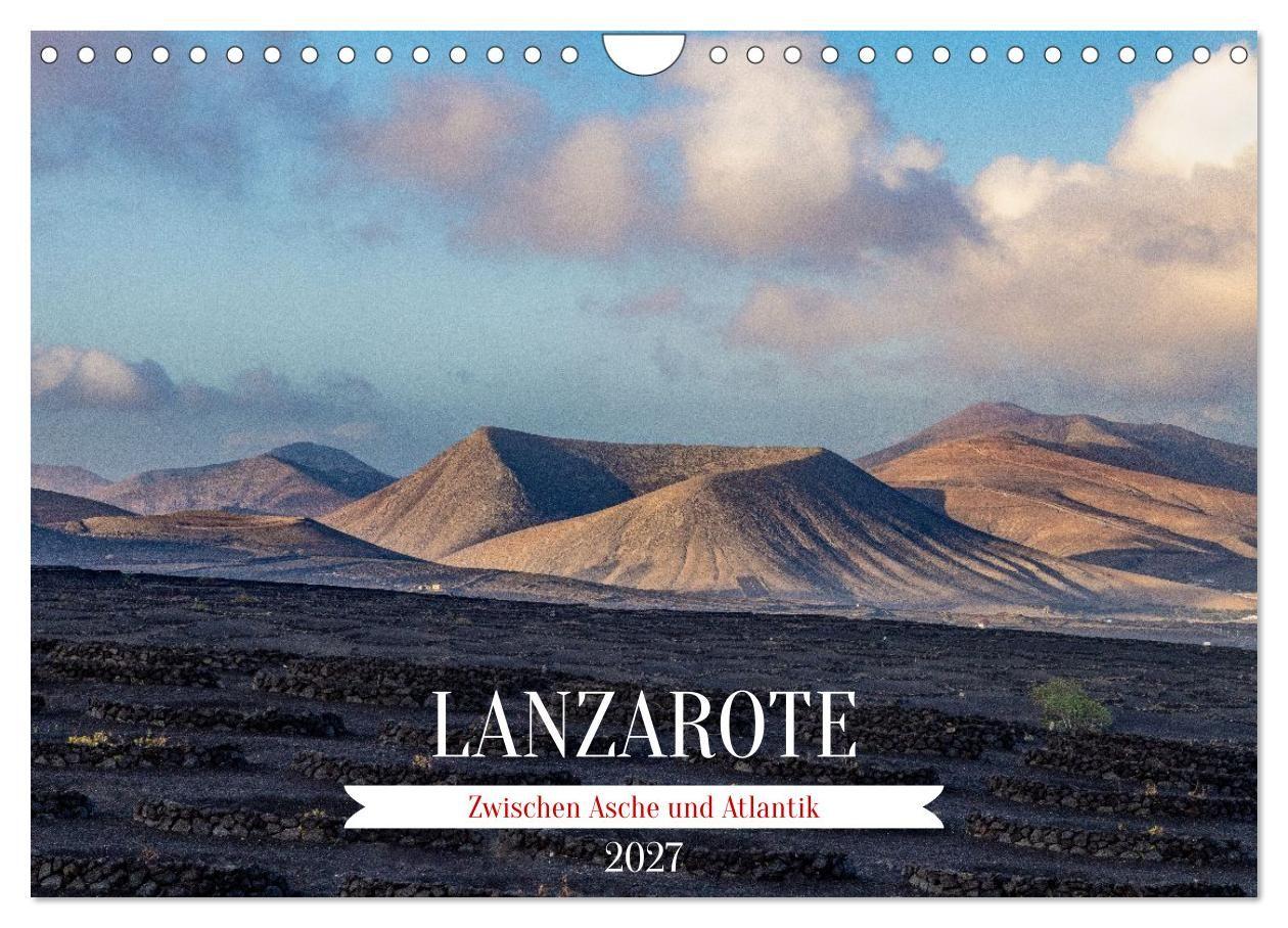 Lanzarote - Zwischen Asche und Atlantik (Wandkalender 2027 DIN A4 quer) CALVENDO Monatskalender