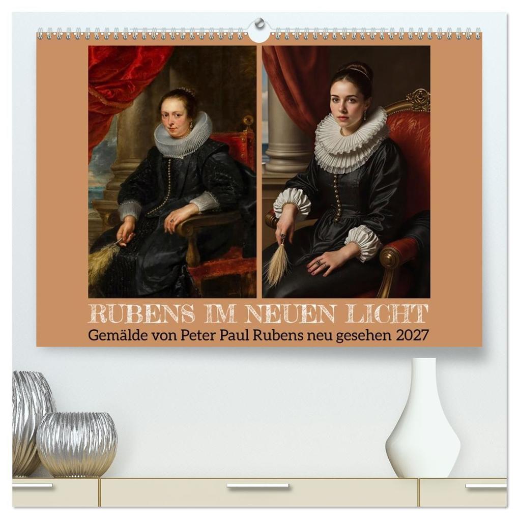 Rubens im neuen Licht (hochwertiger Premium Wandkalender 2027 DIN A2 quer) Kunstdruck in Hochglanz