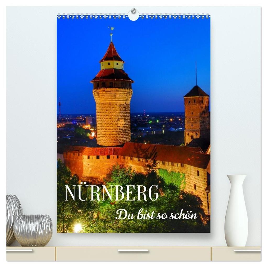 NÜRNBERG. Du bist so schön (hochwertiger Premium Wandkalender 2027 DIN A2 hoch) Kunstdruck in Hochglanz