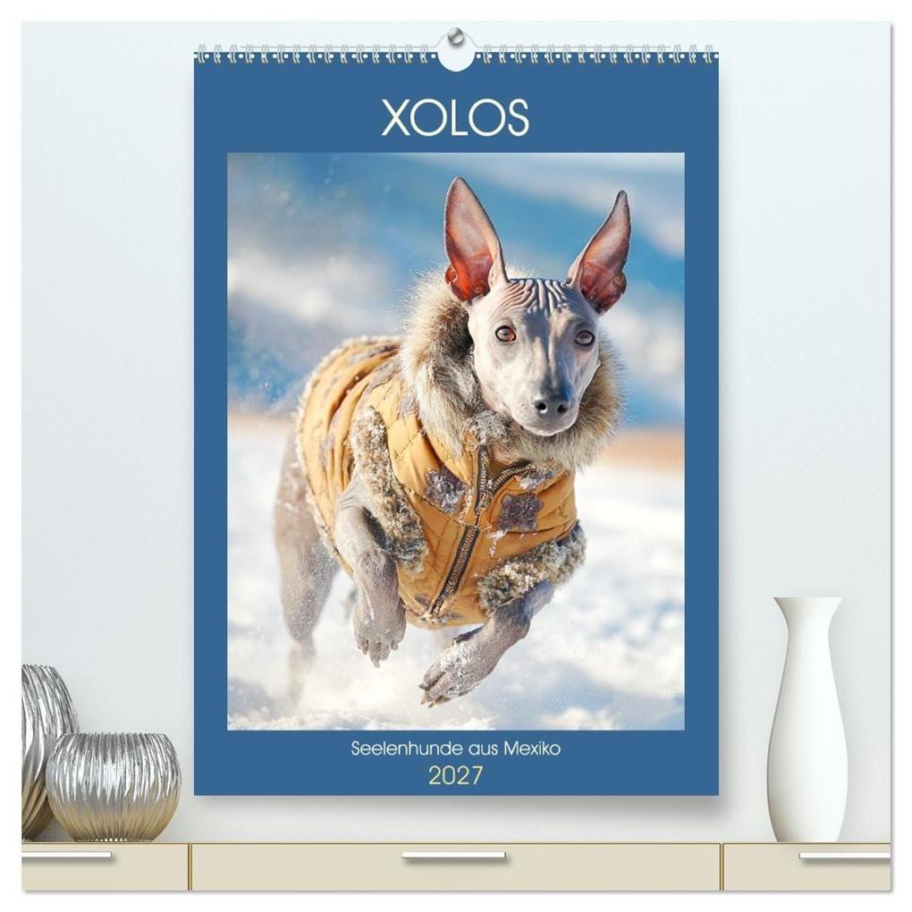 Xolos. Seelenhunde aus Mexiko (hochwertiger Premium Wandkalender 2027 DIN A2 hoch) Kunstdruck in Hochglanz